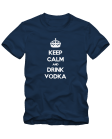 Keep calm drink vodka